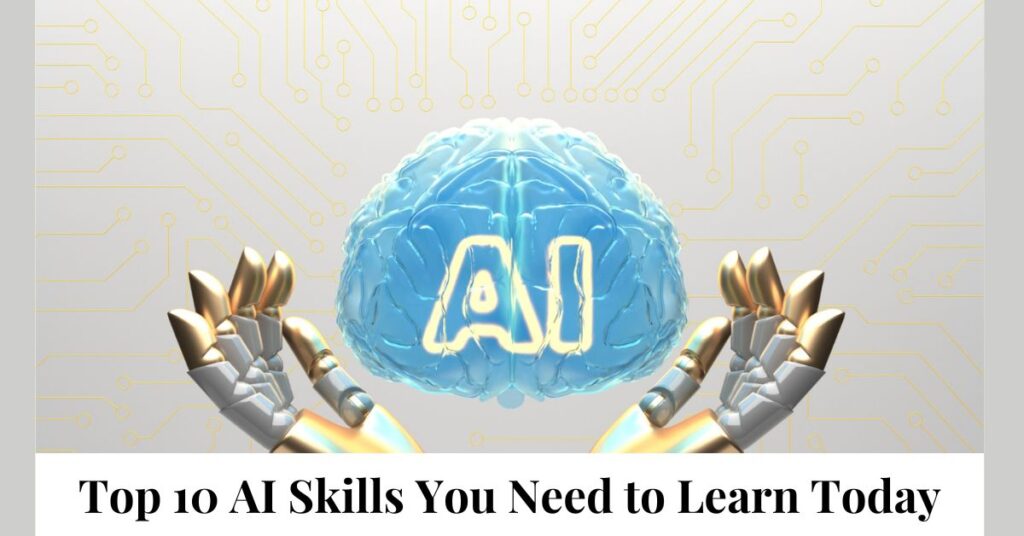 Top 10 AI Skills You Need to Learn Today