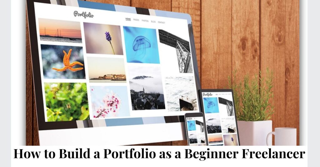 How to Build a Portfolio as a Beginner Freelancer